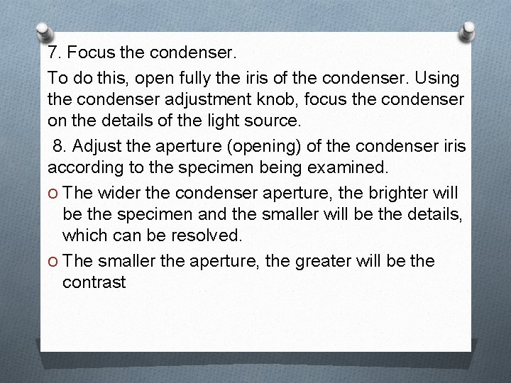 7. Focus the condenser. To do this, open fully the iris of the condenser.