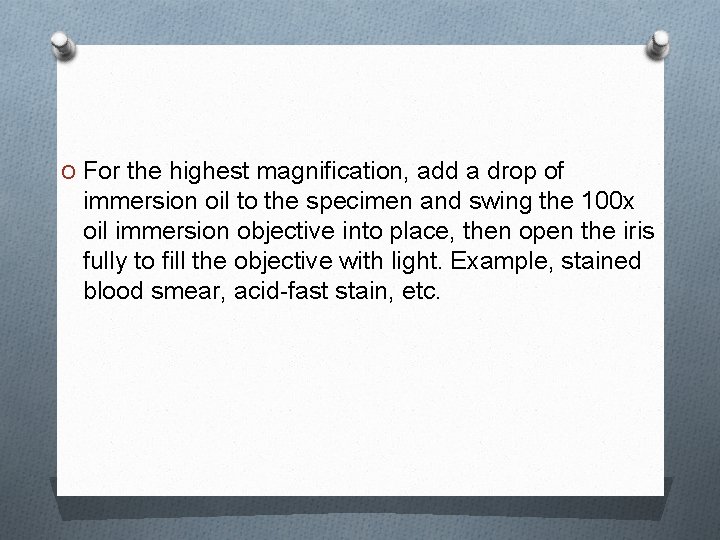 O For the highest magnification, add a drop of immersion oil to the specimen