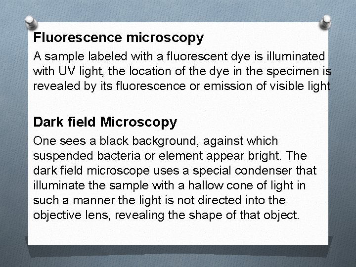 Fluorescence microscopy A sample labeled with a fluorescent dye is illuminated with UV light,