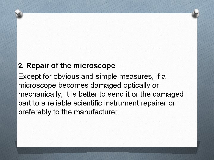 2. Repair of the microscope Except for obvious and simple measures, if a microscope