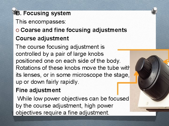 B. Focusing system This encompasses: O Coarse and fine focusing adjustments Course adjustment The