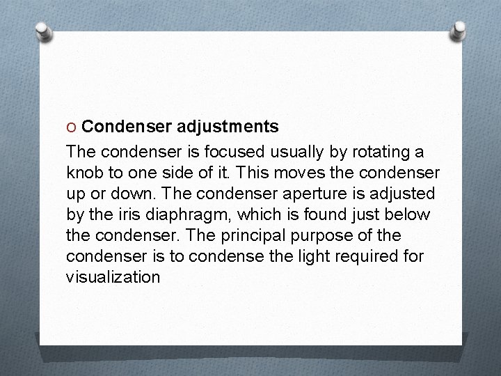 O Condenser adjustments The condenser is focused usually by rotating a knob to one