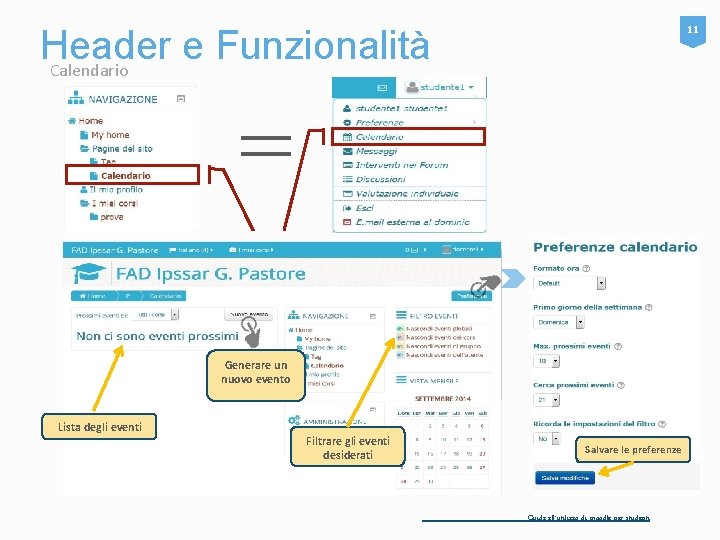 11 Header e Funzionalità Calendario = Generare un nuovo evento Lista degli eventi Filtrare