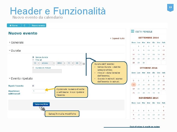 13 Header e Funzionalità Nuovo evento da calendario Durata dell’ evento: • Senza Durata