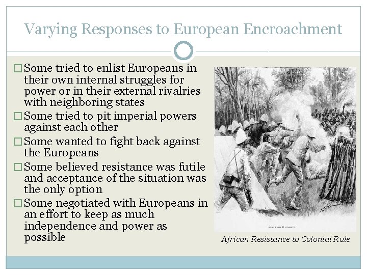 Varying Responses to European Encroachment � Some tried to enlist Europeans in their own