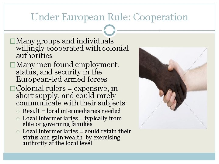 Under European Rule: Cooperation �Many groups and individuals willingly cooperated with colonial authorities �Many