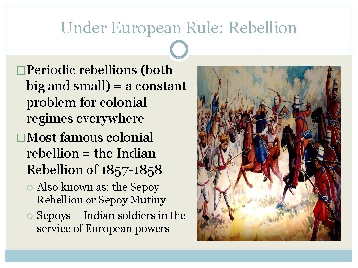 Under European Rule: Rebellion �Periodic rebellions (both big and small) = a constant problem