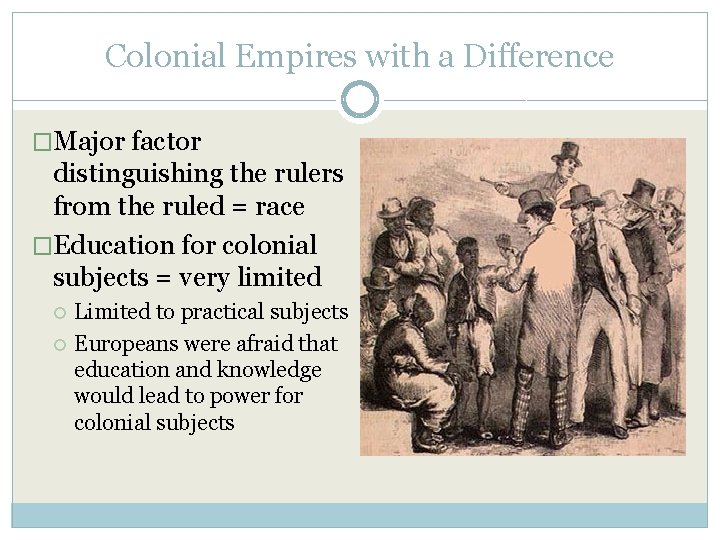 Colonial Empires with a Difference �Major factor distinguishing the rulers from the ruled =