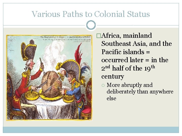 Various Paths to Colonial Status �Africa, mainland Southeast Asia, and the Pacific islands =