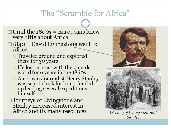 The “Scramble for Africa” � Until the 1800 s = Europeans knew very little
