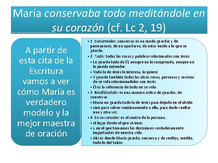 María conservaba todo meditándole en su corazón (cf. Lc 2, 19) A partir de