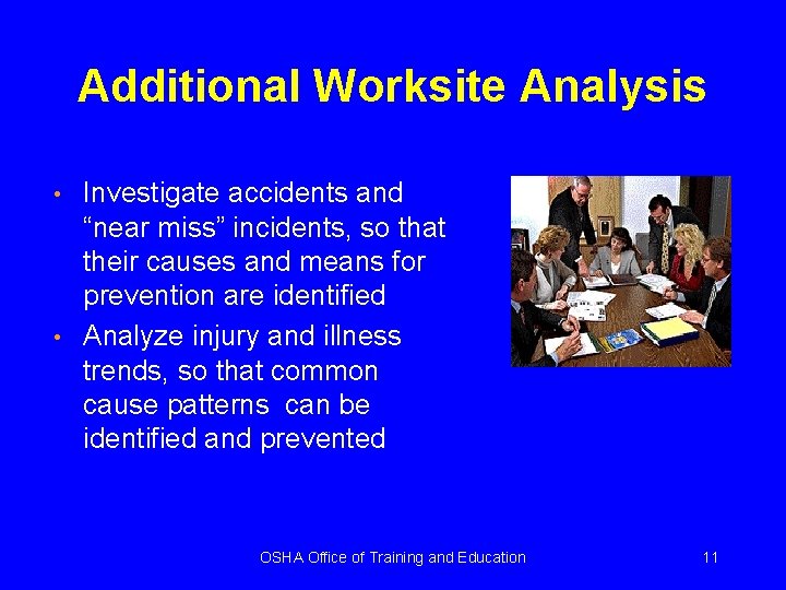 Additional Worksite Analysis • • Investigate accidents and “near miss” incidents, so that their