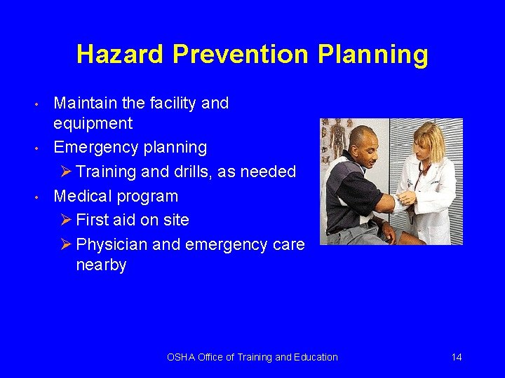 Hazard Prevention Planning • • • Maintain the facility and equipment Emergency planning Ø