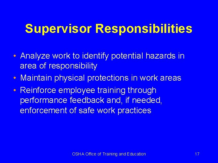 Supervisor Responsibilities • Analyze work to identify potential hazards in area of responsibility •