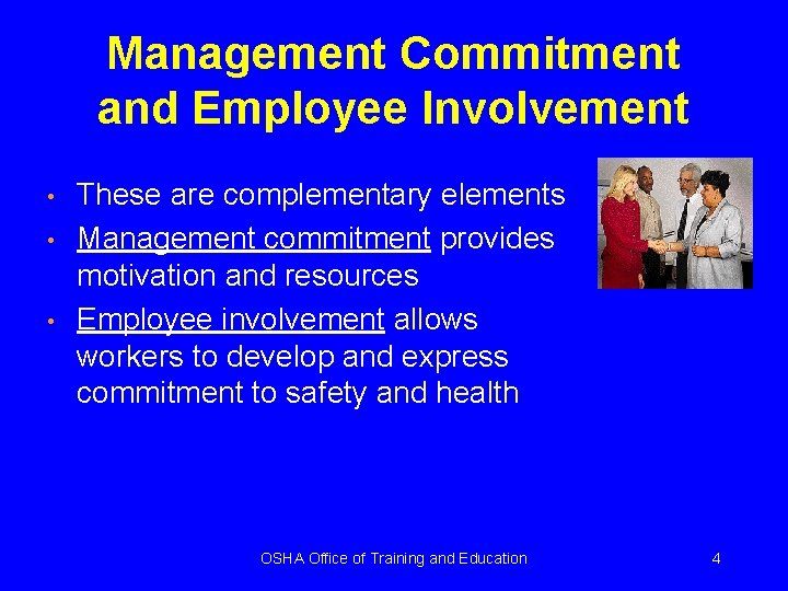 Management Commitment and Employee Involvement • • • These are complementary elements Management commitment