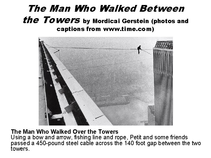 The Man Who Walked Between the Towers by Mordicai Gerstein (photos and captions from