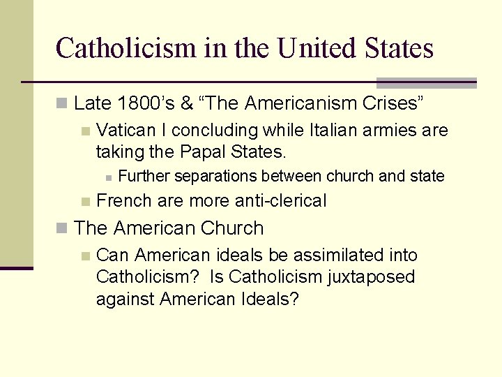 Catholicism in the United States n Late 1800’s & “The Americanism Crises” n Vatican