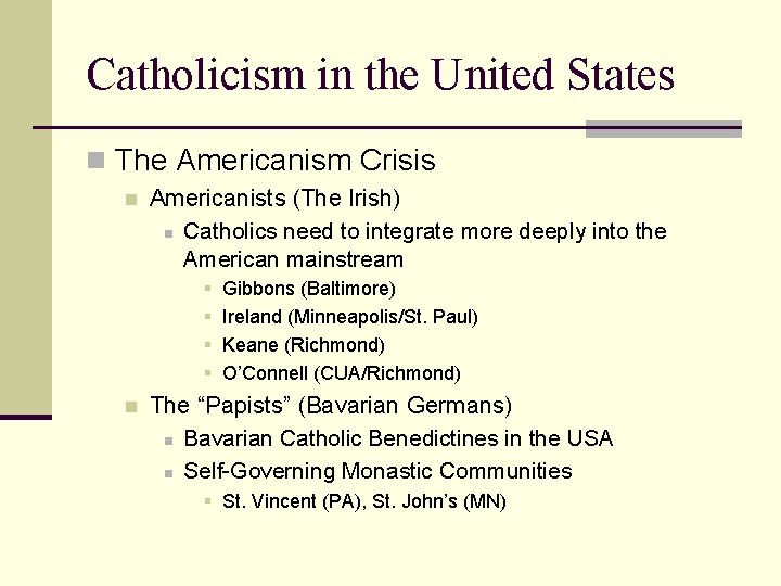 Catholicism in the United States n The Americanism Crisis n Americanists (The Irish) n