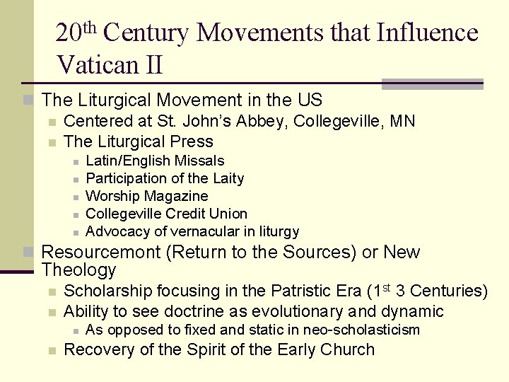 20 th Century Movements that Influence Vatican II n The Liturgical Movement in the