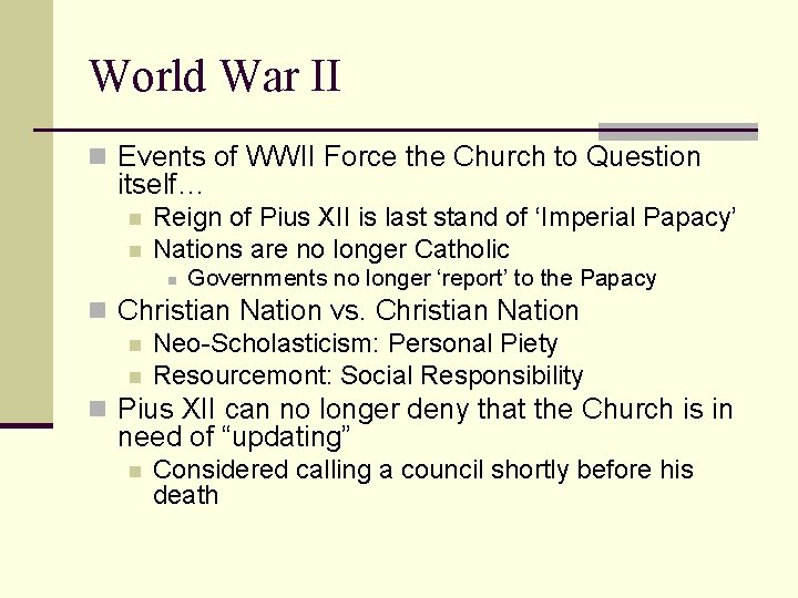World War II n Events of WWII Force the Church to Question itself… n