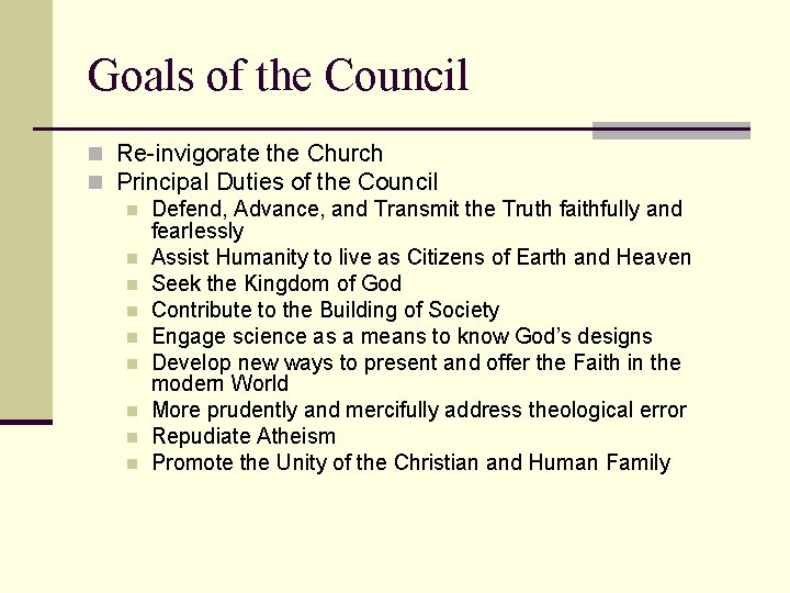 Goals of the Council n Re-invigorate the Church n Principal Duties of the Council