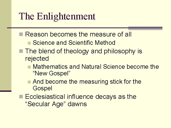The Enlightenment n Reason becomes the measure of all n Science and Scientific Method
