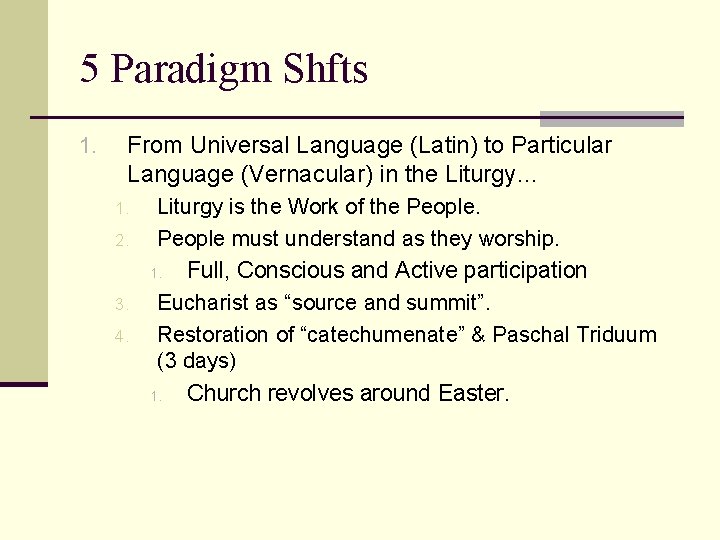 5 Paradigm Shfts 1. From Universal Language (Latin) to Particular Language (Vernacular) in the