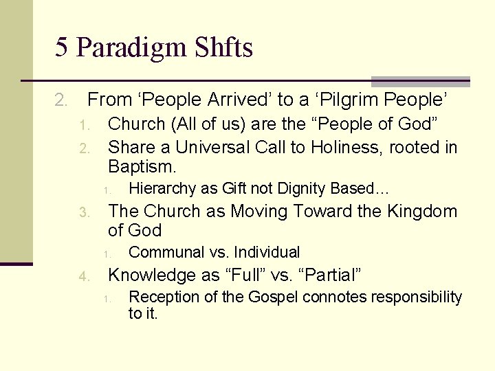 5 Paradigm Shfts 2. From ‘People Arrived’ to a ‘Pilgrim People’ 1. 2. Church
