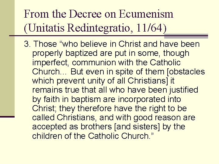 From the Decree on Ecumenism (Unitatis Redintegratio, 11/64) 3. Those “who believe in Christ