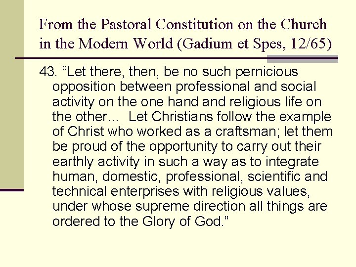 From the Pastoral Constitution on the Church in the Modern World (Gadium et Spes,
