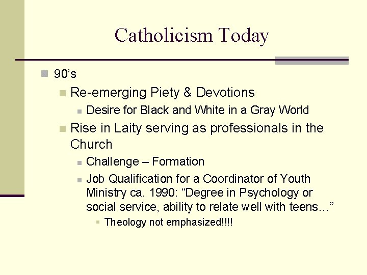 Catholicism Today n 90’s n Re-emerging Piety & Devotions n n Desire for Black