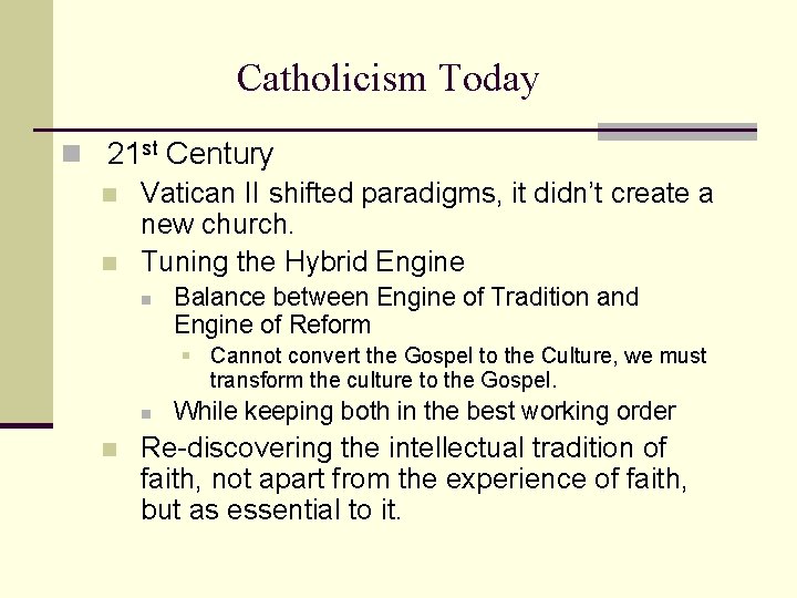 Catholicism Today n 21 st Century n Vatican II shifted paradigms, it didn’t create