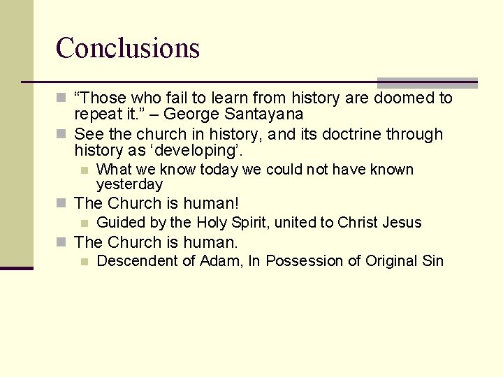 Conclusions n “Those who fail to learn from history are doomed to repeat it.