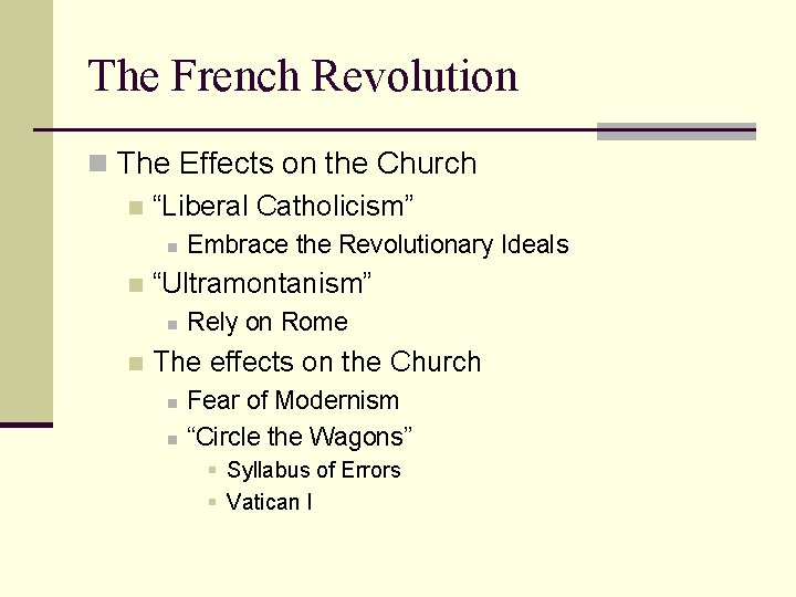 The French Revolution n The Effects on the Church n “Liberal Catholicism” n n