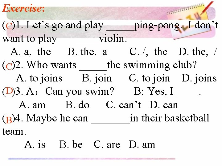 Exercise: (C)1. Let’s go and play _____ping-pong. I don’t want to play ____violin. A.