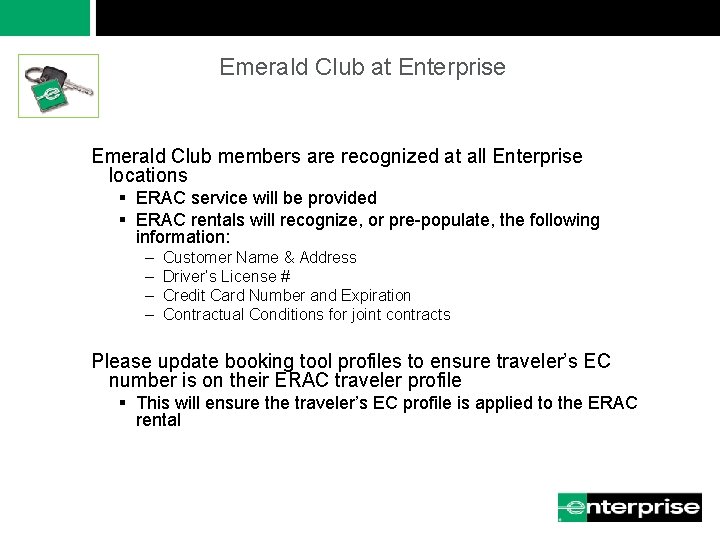 Emerald Club at Enterprise Emerald Club members are recognized at all Enterprise locations §