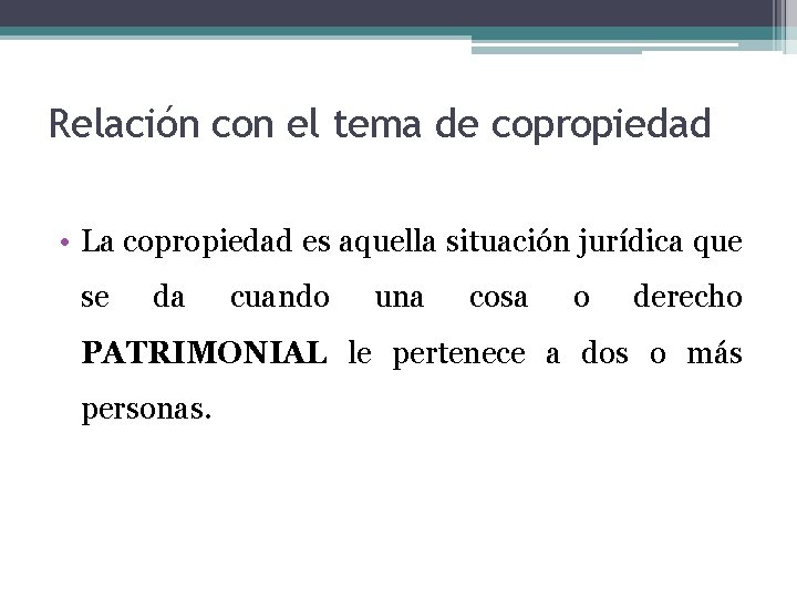 Relación con el tema de copropiedad • La copropiedad es aquella situación jurídica que