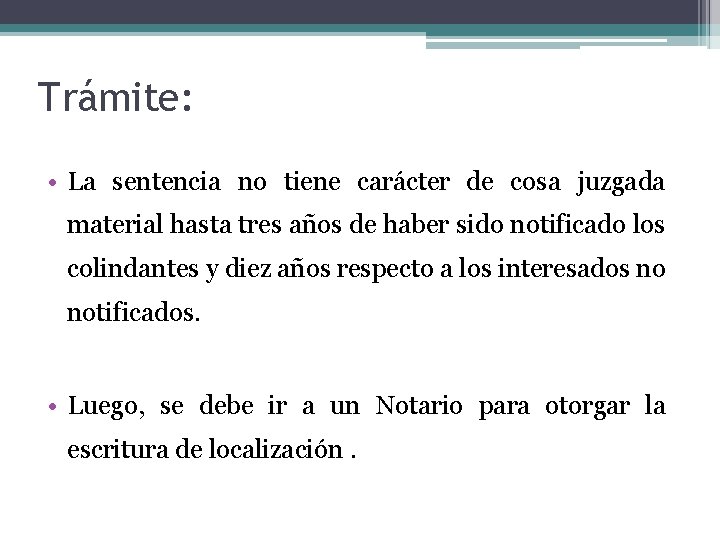 Trámite: • La sentencia no tiene carácter de cosa juzgada material hasta tres años