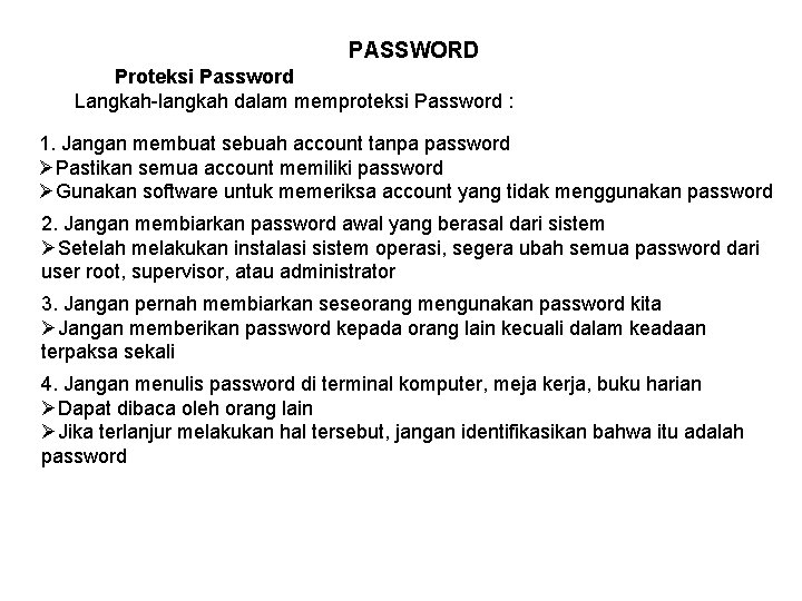 PASSWORD Proteksi Password Langkah-langkah dalam memproteksi Password : 1. Jangan membuat sebuah account tanpa