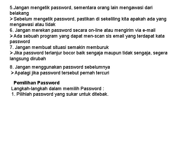 5. Jangan mengetik password, sementara orang lain mengawasi dari belakang ØSebelum mengetik password, pastikan