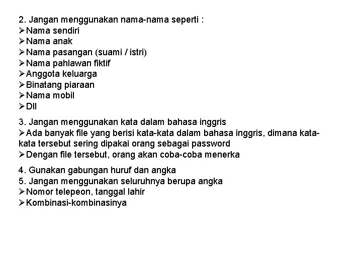2. Jangan menggunakan nama-nama seperti : ØNama sendiri ØNama anak ØNama pasangan (suami /
