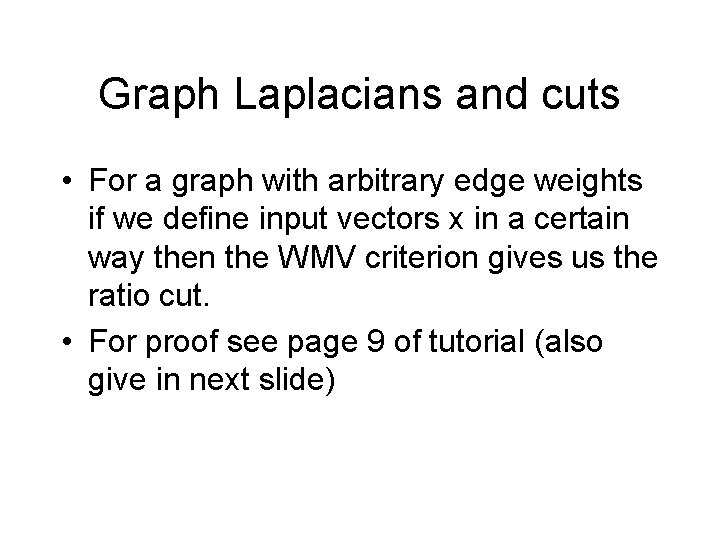 Graph Laplacians and cuts • For a graph with arbitrary edge weights if we