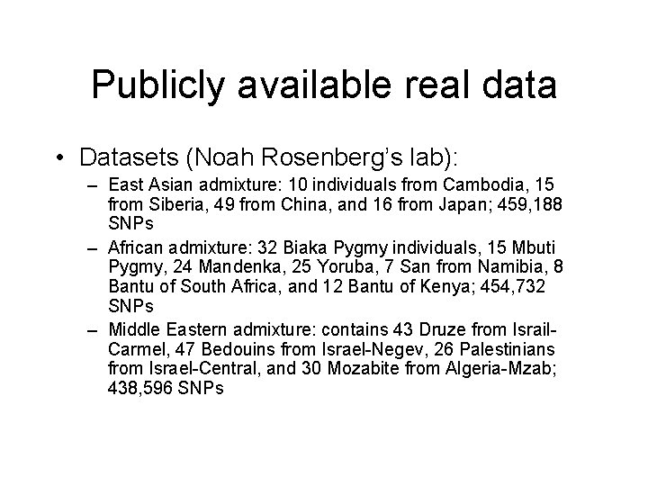 Publicly available real data • Datasets (Noah Rosenberg’s lab): – East Asian admixture: 10