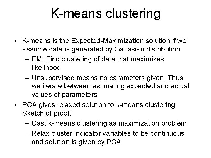 K-means clustering • K-means is the Expected-Maximization solution if we assume data is generated