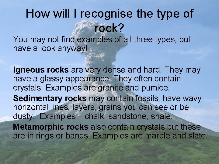 How will I recognise the type of rock? You may not find examples of