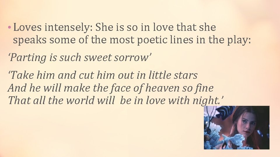  • Loves intensely: She is so in love that she speaks some of