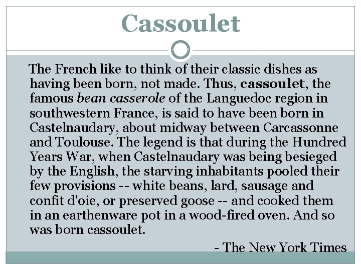 Cassoulet The French like to think of their classic dishes as having been born,