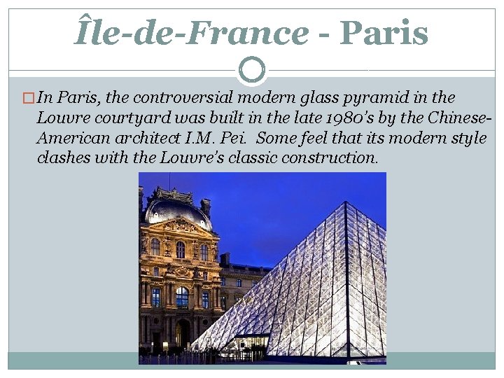 Île-de-France - Paris � In Paris, the controversial modern glass pyramid in the Louvre