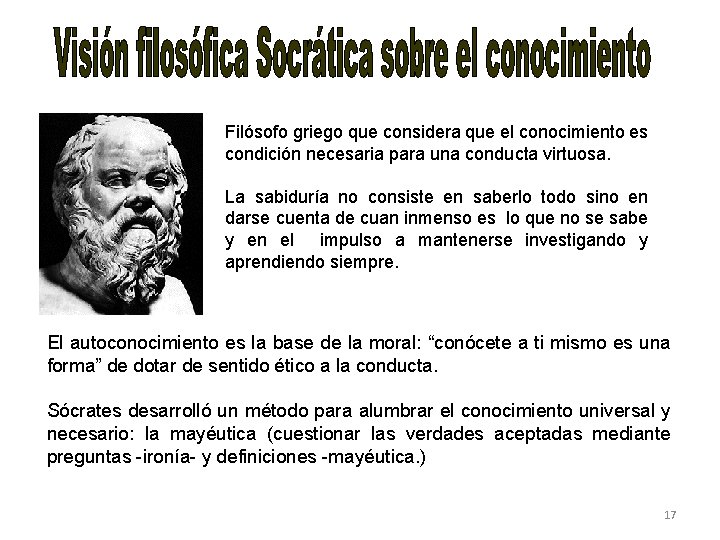 Filósofo griego que considera que el conocimiento es condición necesaria para una conducta virtuosa.