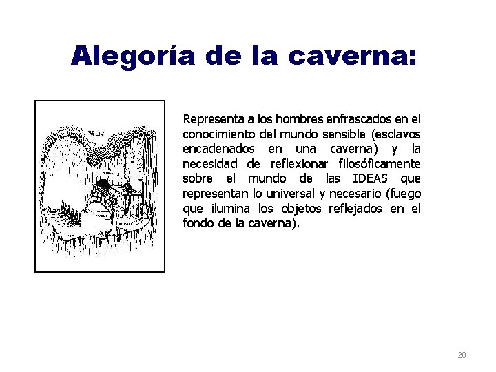 Alegoría de la caverna: Representa a los hombres enfrascados en el conocimiento del mundo